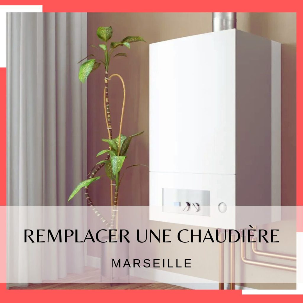 Remplacer une chaudière à Marseille